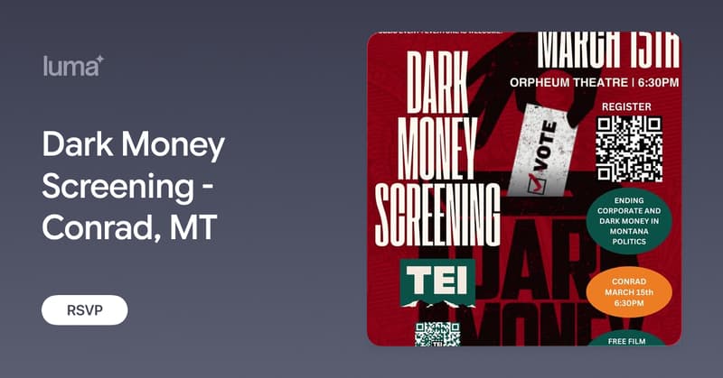 Dark Money Screening - Conrad, MT · Luma